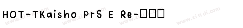HOT-TKaisho Pr5 E Re字体转换